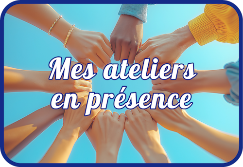 Mes ateliers en présence